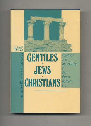 Gentiles - Jews - Christians: Polemics and Apologetics in the Greco-Roman Era. Hans Conzelmann.