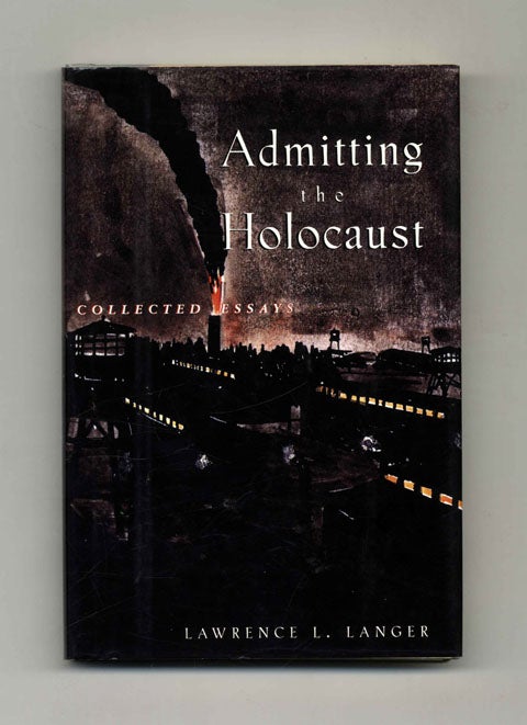Book #41662 Admitting The Holocaust. Lawrence L. Langer.