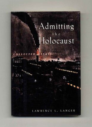 Book #41662 Admitting The Holocaust. Lawrence L. Langer