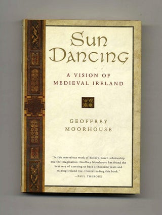 Book #41689 Sun Dancing: A Vision of Medieval Ireland - 1st Edition/1st Printing. Geoffrey...