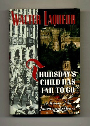 Book #41697 Thursday's Child Has Far To Go: A Memoir of the Journeying Years. Walter Laqueur