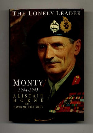 Book #41722 The Lonely Leader Monty 1944-1945 - 1st Edition/1st Printing. Alistair Horne, David...
