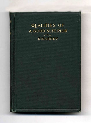 Book #41731 Qualities of a Good Superior. Father Ferreol Girardey