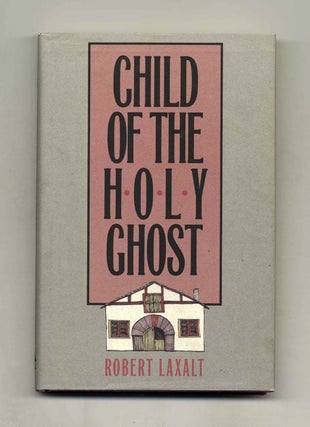 Book #41741 Child of the Holy Ghost. Robert Laxalt