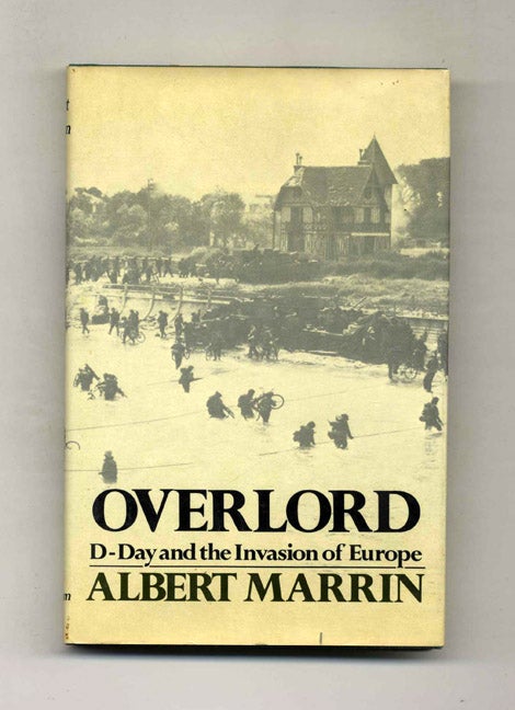 Book #41820 Overlord: D-day And The Invasion Of Europe - 1st Edition/1st Printing. Albert Marrin.