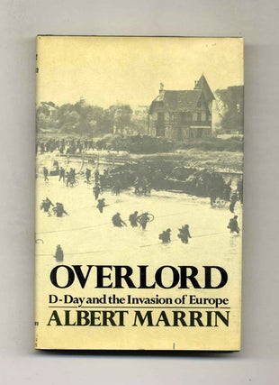 Overlord: D-day And The Invasion Of Europe - 1st Edition/1st Printing. Albert Marrin.