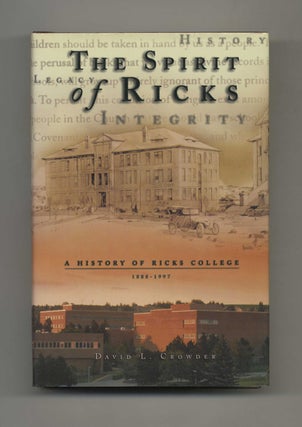 Book #41837 The Spirit of Ricks: A History of Ricks College. David L. Crowder