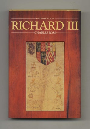 Richard III - 1st Edition/1st Printing. Charles Ross.