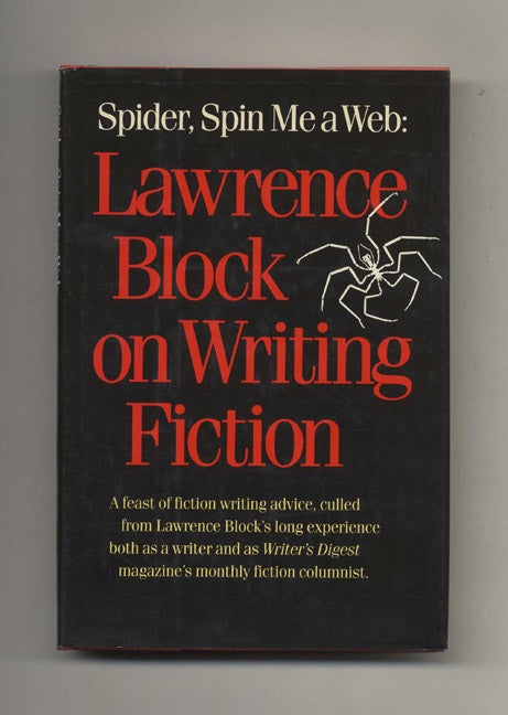Book #42027 Spider, Spin Me a Web: Lawrence Block on Writing Fiction - 1st Edition/1st Printing. Lawrence Block.