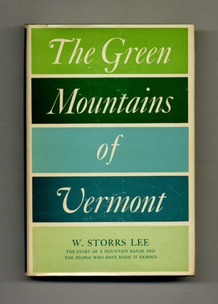 Book #42044 The Green Mountains of Vermont - 1st Edition/1st Printing. W. Storrs Lee