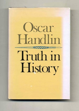 Book #42057 Truth in History - 1st Edition/1st Printing. Oscar Handlin