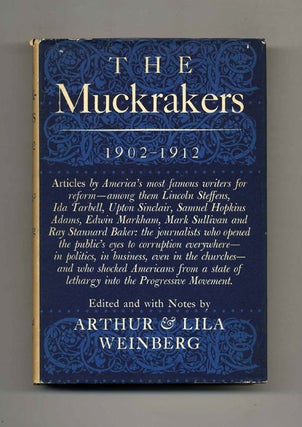 The Muckrakers 1902-1912 - 1st Edition/1st Printing. Arthur Weinberg, Lila.