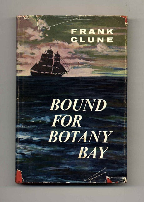Book #42084 Bound for Botany Bay - 1st Edition/1st Printing. Frank Clune.