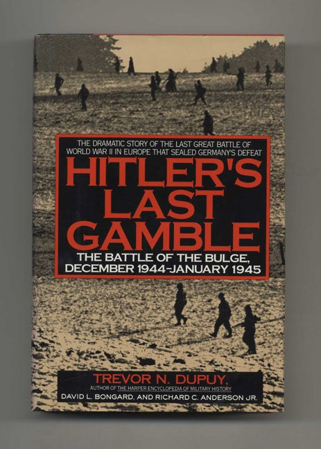 Book #42109 Hitler's Last Gamble: the Battle of the Bulge, December 1944- January 1945 - 1st Edition/1st Printing. Trevor N. Dupuy.