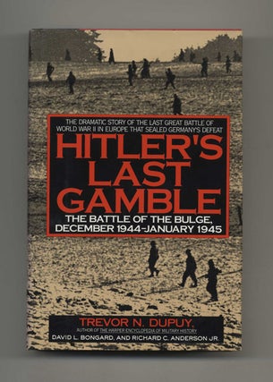 Hitler's Last Gamble: the Battle of the Bulge, December 1944- January 1945 - 1st Edition/1st. Trevor N. Dupuy.
