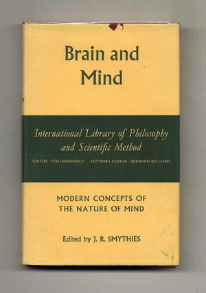 Brain and Mind: Modern Concepts of the Nature of Mind. J. R. Smythies.