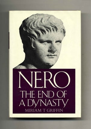 Book #42177 Nero The End of a Dynasty - 1st US Edition/1st Printing. Miriam T. Griffin