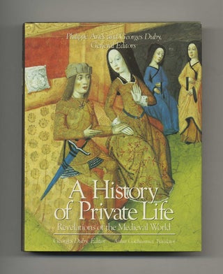 A History Of Private Life: Revelations Of The Medieval World - 1st US Edition/1st Printing. Georges Duby.