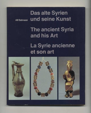 Das Alte Syrien Und Seine Kunst: The Ancient Syria And His Art - 1st Edition/1st Printing. Afif Bahnassi.