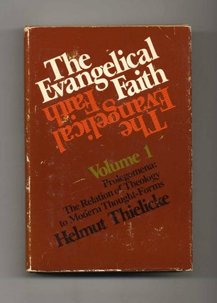 Book #42360 The Evangelical Faith. Helmut Thielicke, Geoffrey W. Bromiley