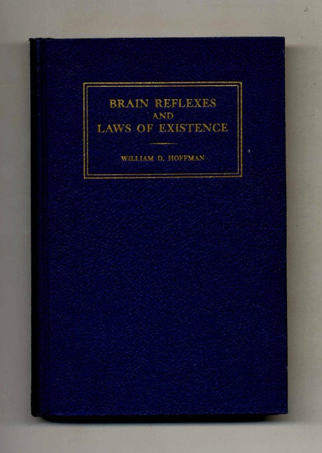 Book #42364 Brain Reflexes And Laws Of Existence - 1st Edition/1st Printing. William D. Hoffman.