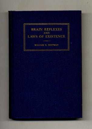 Book #42364 Brain Reflexes And Laws Of Existence - 1st Edition/1st Printing. William D. Hoffman