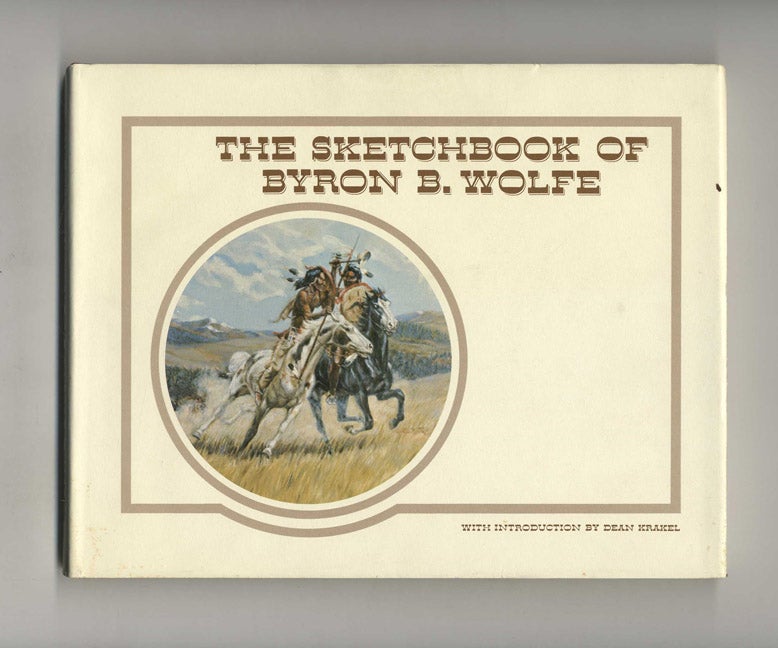 Book #42370 The Sketchbook of Byron B. Wolfe - 1st Edition/1st Printing. Byron B. Wolfe.