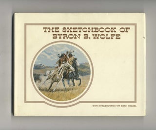 Book #42370 The Sketchbook of Byron B. Wolfe - 1st Edition/1st Printing. Byron B. Wolfe