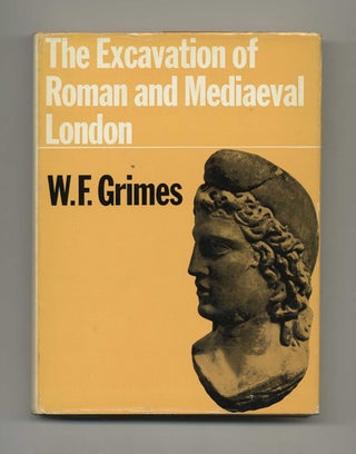 The Excavation of Roman and Mediaeval London - 1st Edition/1st Printing. W. F. Grimes.