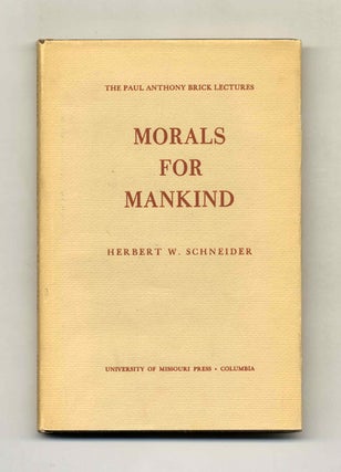 Book #42434 Morals for Mankind - 1st Edition/1st Printing. Herbert W. Schneider