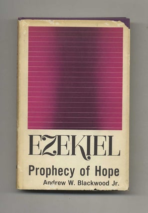 Book #42439 Ezekiel, Prophecy of Hope - 1st Edition/1st Printing. Andrew W. Blackwood Jr