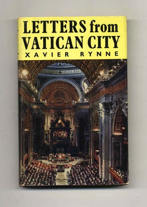 Letters from Vatican City: Vatican Council II (First Session) : Background and Debates. Xavier Rynne.