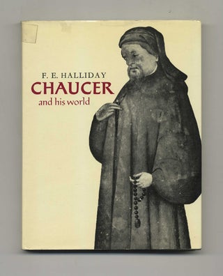 Book #42458 Chaucer and His World - 1st Edition/1st Printing. F. E. Halliday