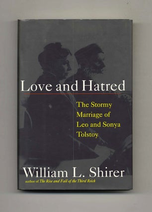 Love and Hatred: The Troubled Marriage of Leo and Sonya Tolstoy. William L. Shirer.