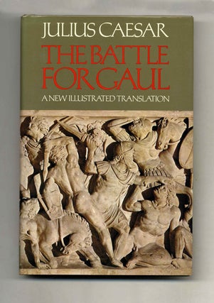 Book #42644 The Battle For Gaul - 1st US Edition/1st Printing. Julius and Caesar, Anne and Peter...