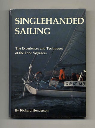 Book #42673 Singlehanded Sailing: The Experiences and Techniques of the Lone Voyagers. Richard...