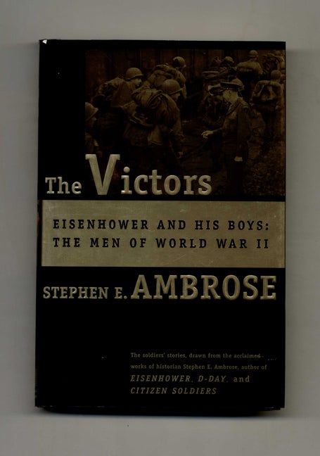 Book #42675 The Victors: Eisenhower and His Boys, the Men of World War II - 1st Edition/1st Printing. Stephen E. Ambrose.