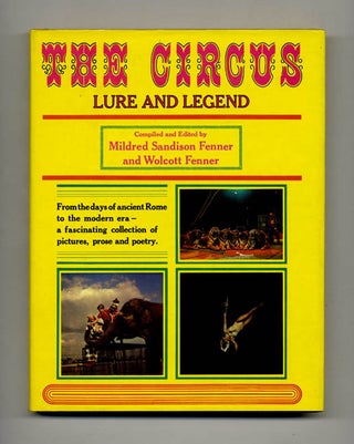 Book #42689 The Circus: Lure and Legend. Mildred Sandison Fenner, Wolcott Fenner
