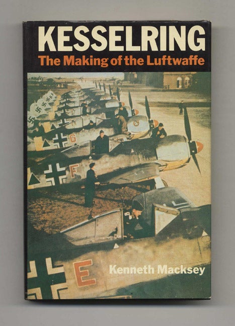 Book #42692 Kesselring: The Making of the Luftwaffe - 1st US Edition/1st Printing. Kenneth MacKsey.