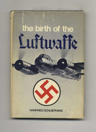 Book #42698 The Birth of the Luftwaffe - 1st US Edition/1st Printing. Hanfried Schliephake