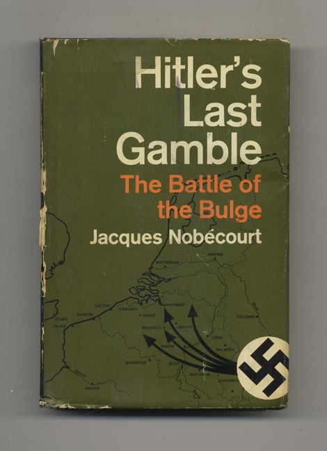 Hitler's Last Gamble: the Battle of the Bulge | Jacques Nobecourt