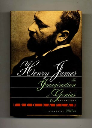Henry James, The Imagination of Genius: A Biography - 1st Edition/1st Printing. Fred Kaplan.