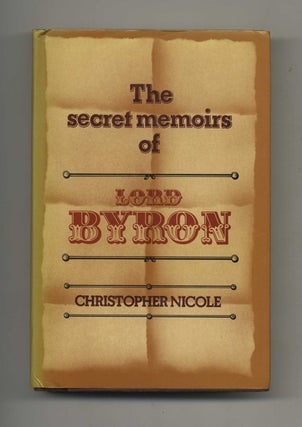Book #42714 The Secret Memoirs of Lord Byron - 1st Edition/1st Printing. Christopher Nicole