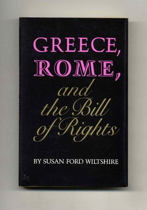 Book #42716 Greece, Rome, and the Bill of Rights. Sudan Ford Wiltshire