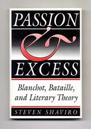 Passion & Excess: Blanchot, Bataille, and Literary Theory. Steven Shaviro.