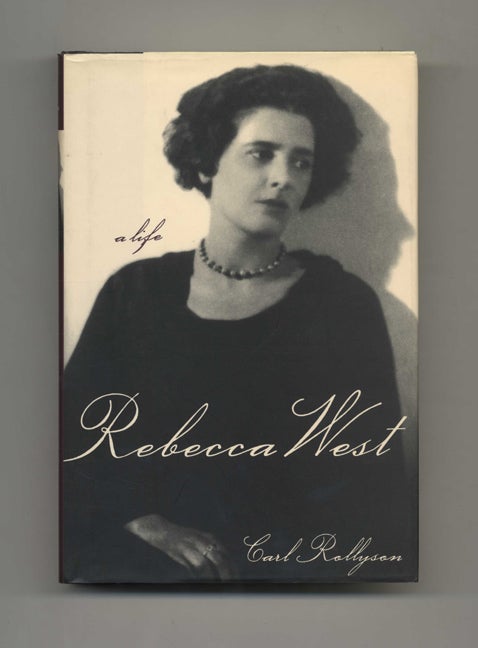 Book #42764 Rebecca West: A Life - 1st Edition/1st Printing. Carl Rolllyson.