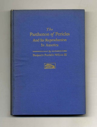 Book #42802 The Parthenon Of Pericles And Its Reproduction In America. Benjamin Franklin III Wilson