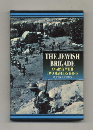 Book #42808 The Jewish Brigade: An Army with Two Masters, 1944-45. Morris Beckman