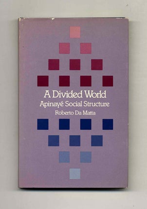 Book #42836 A Divided World: Apinaye Social Structure. Roberto and De Matta, Alan Campbell