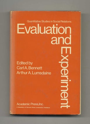 Evaluation and Experiment: Some Critical Issues in Assessing Social Programs. Carl A. Bennett, and.